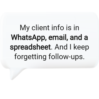 Scattered client data in email, WhatsApp, and spreadsheets without a CRM for freelancers.