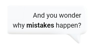And you wonder why mistakes happen?